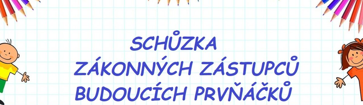 Schůzka zákonných zástupců budoucích prvňáčků